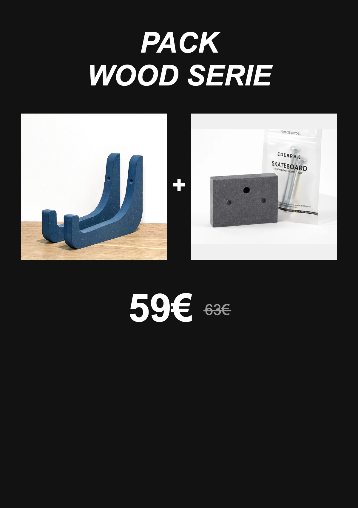 Pack Wood Serie 59€