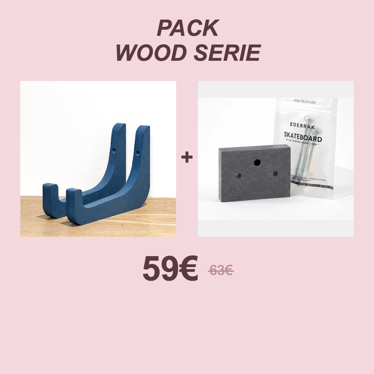Pack Wood Serie 59€